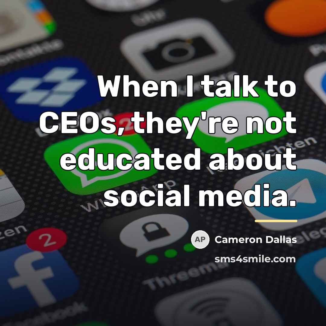 “When I talk to CEOs, they're not educated about social…” quote by Cameron Dallas