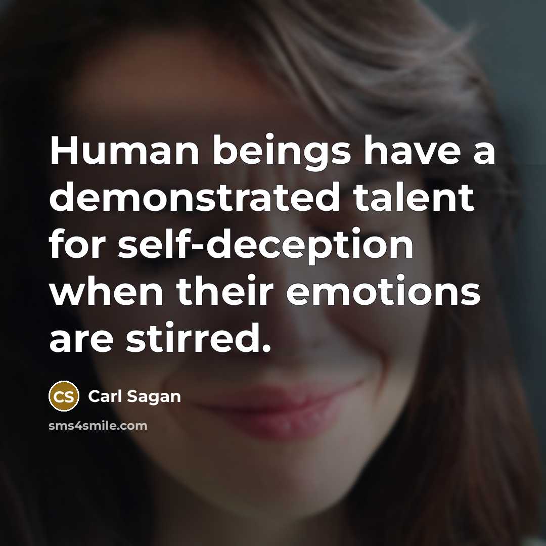 “Human beings have a demonstrated talent for self-deception when their…” quote by Carl Sagan
