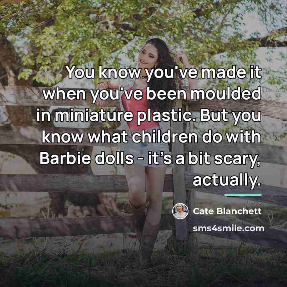 “You know you've made it when you've been moulded in…” quote by Cate Blanchett