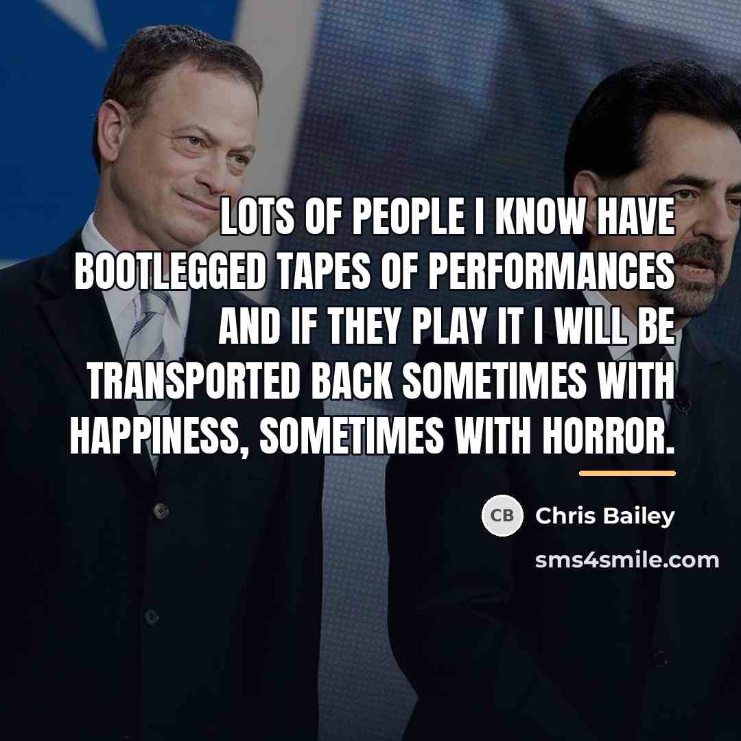 “Lots of people I know have bootlegged tapes of performances…” quote by Chris Bailey
