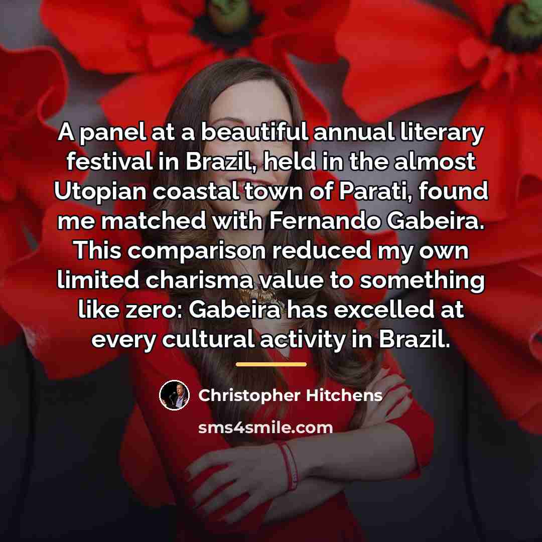 “A panel at a beautiful annual literary festival in Brazil,…” quote by Christopher Hitchens