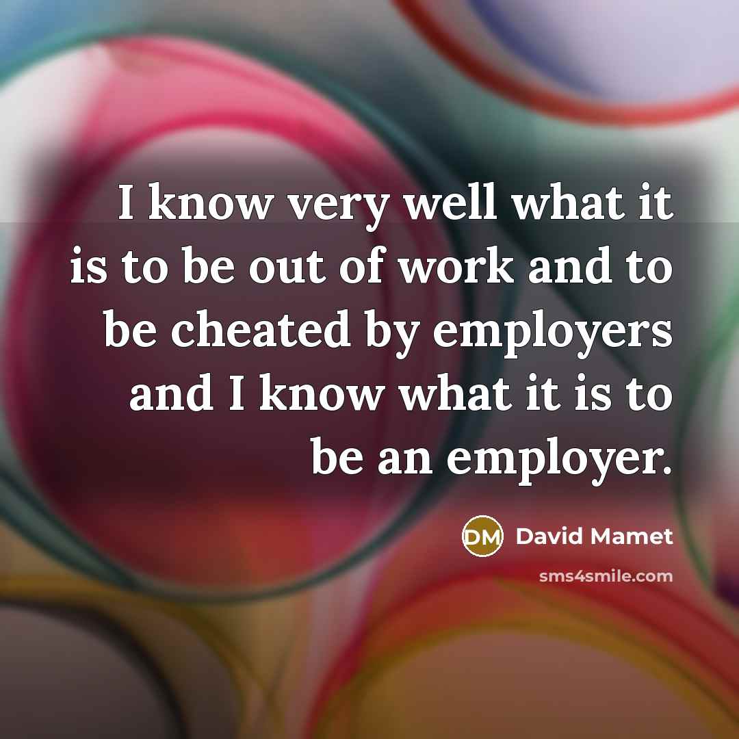 “I know very well what it is to be out…” quote by David Mamet