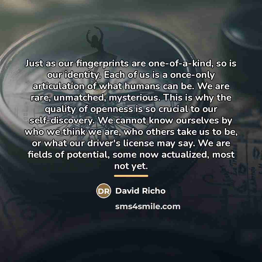 “Just as our fingerprints are one-of-a-kind, so is our identity.…” quote by David Richo
