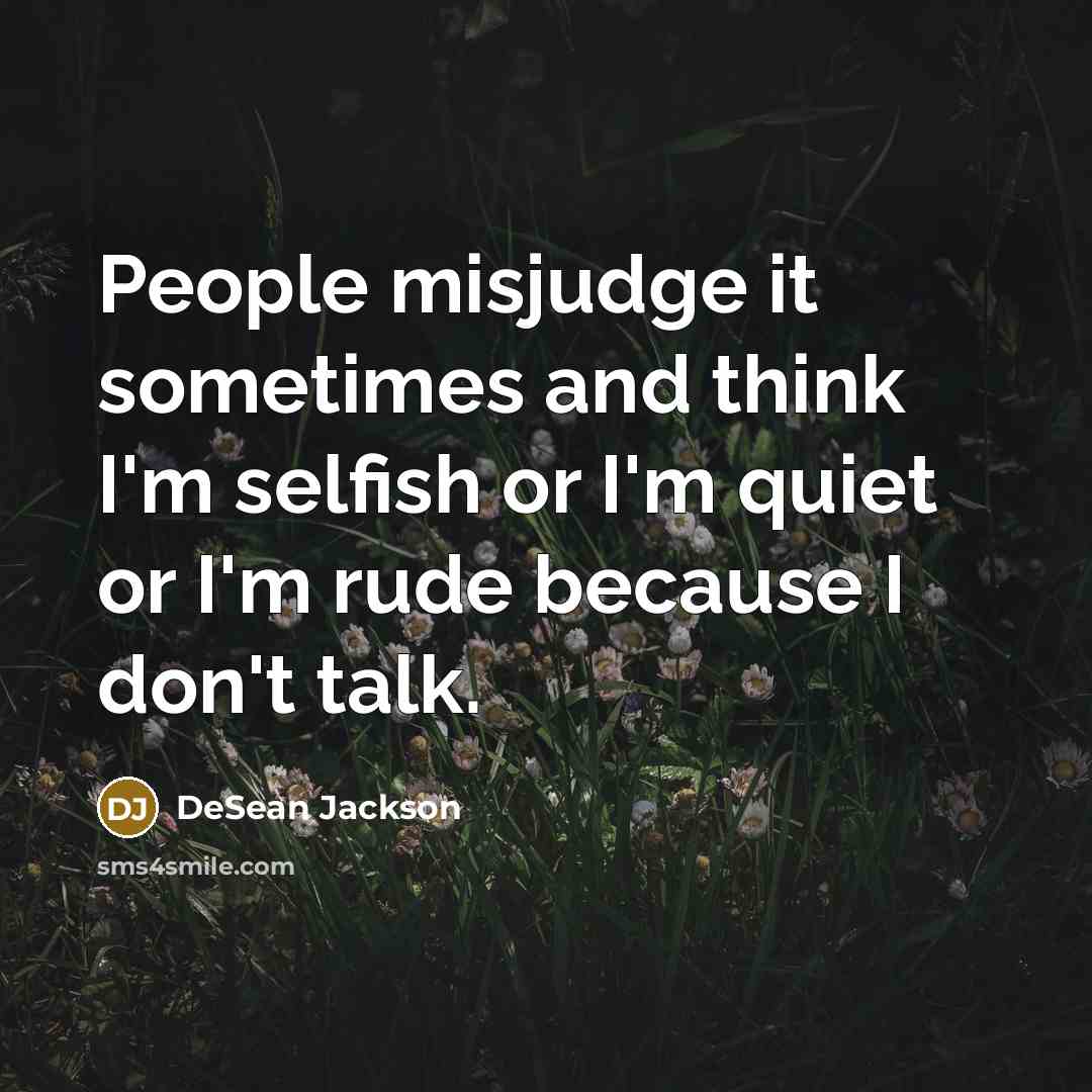 “People misjudge it sometimes and think I'm selfish or I'm…” quote by DeSean Jackson