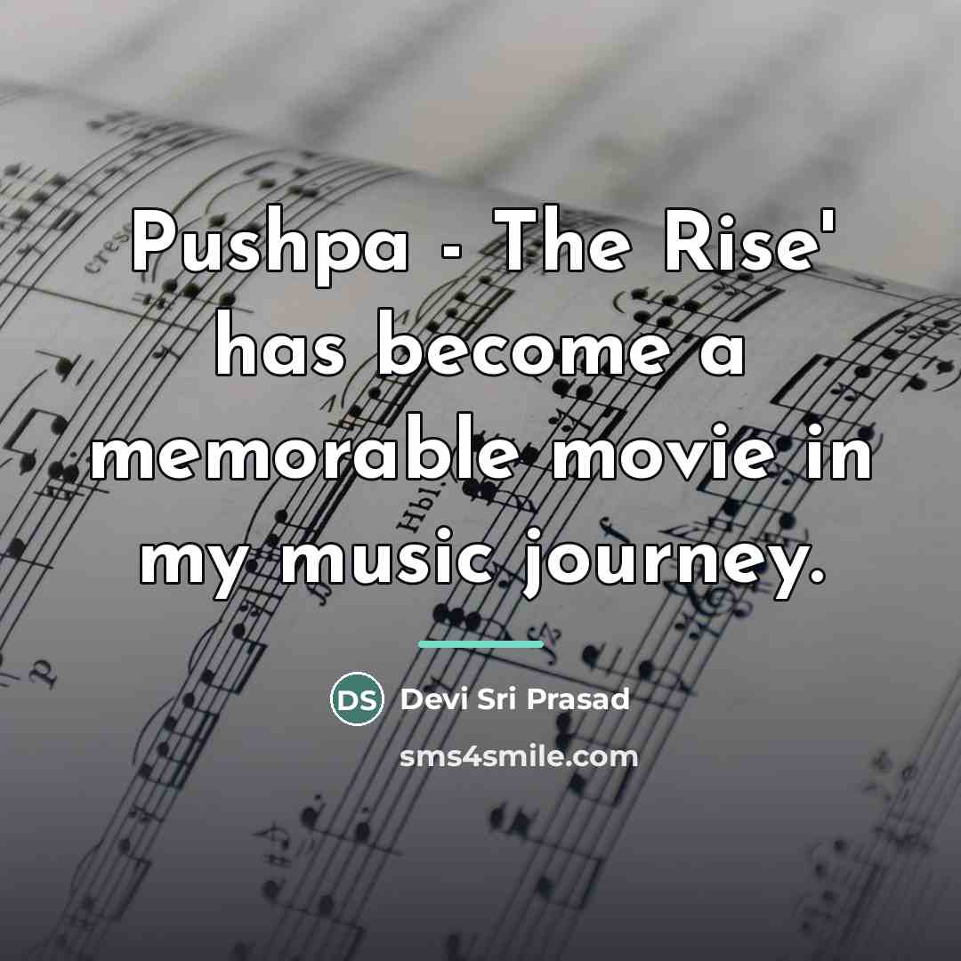 “Pushpa - The Rise' has become a memorable movie in…” quote by Devi Sri Prasad