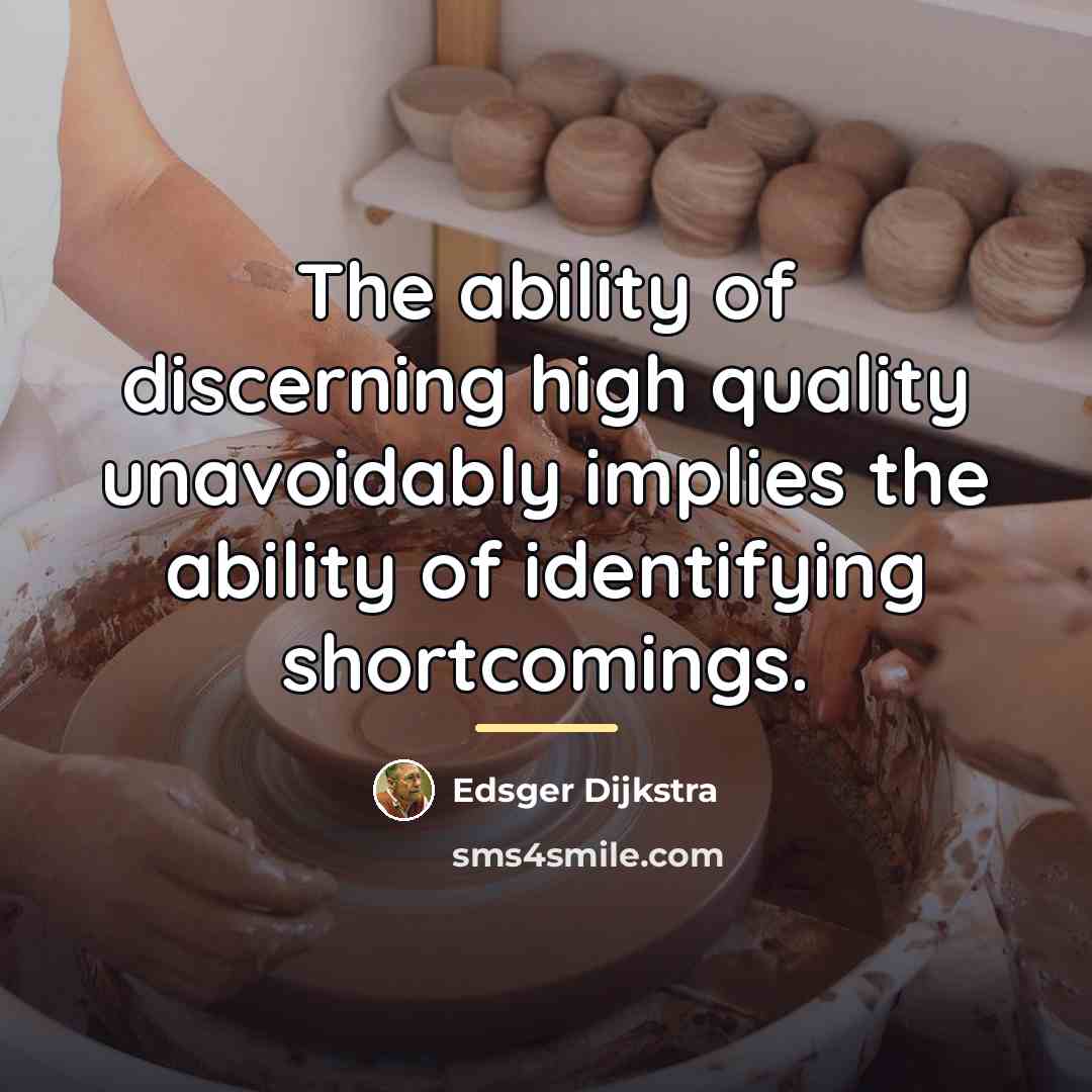 “The ability of discerning high quality unavoidably implies the ability…” quote by Edsger Dijkstra
