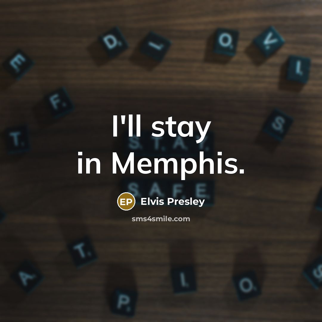 “I'll stay in Memphis.…” quote by Elvis Presley