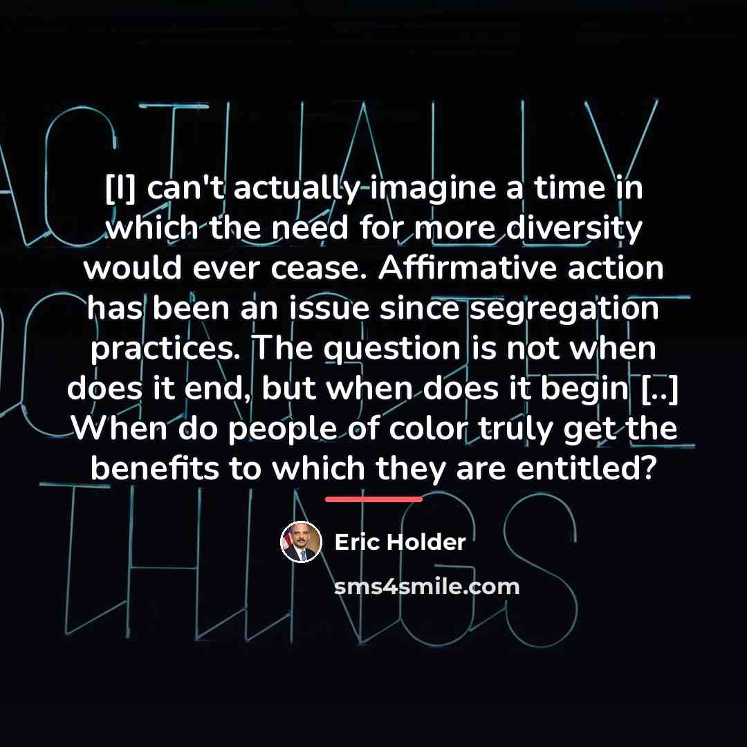 “[I] can't actually imagine a time in which the need…” quote by Eric Holder