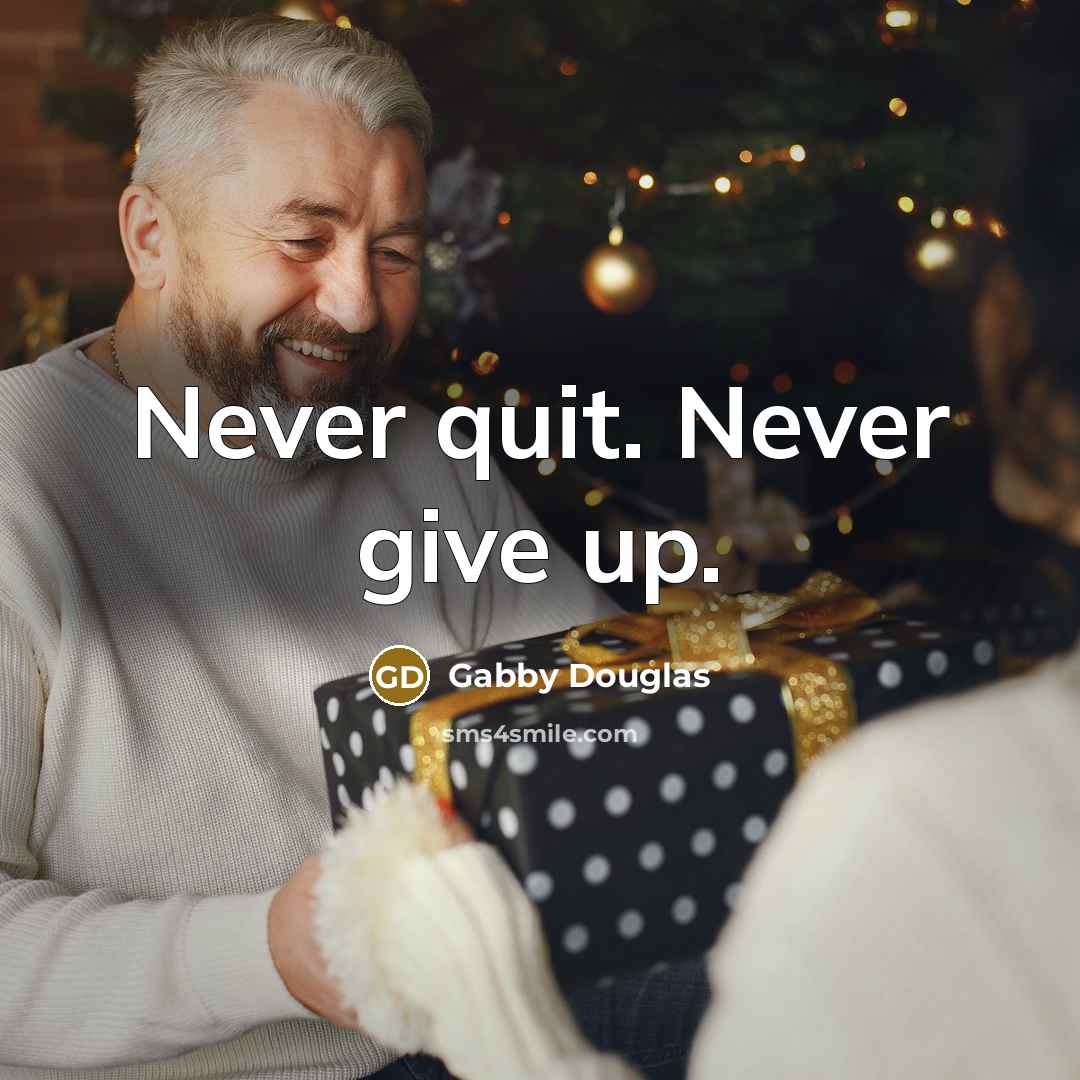 “Never quit. Never give up.…” quote by Gabby Douglas