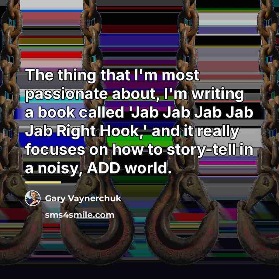 “The thing that I'm most passionate about, I'm writing a…” quote by Gary Vaynerchuk