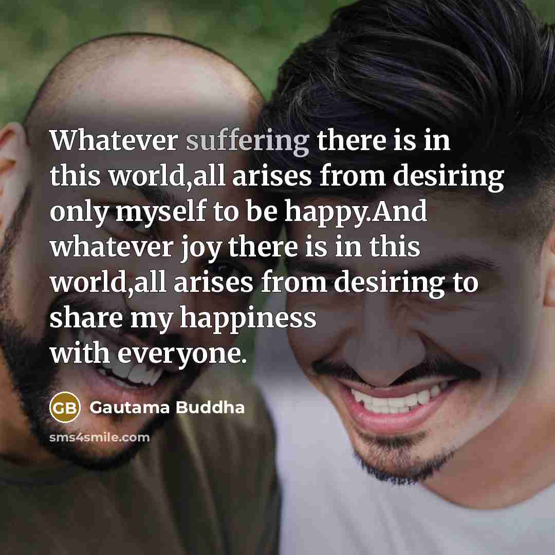 “Whatever suffering there is in this world,all arises from desiring…” quote by Gautama Buddha