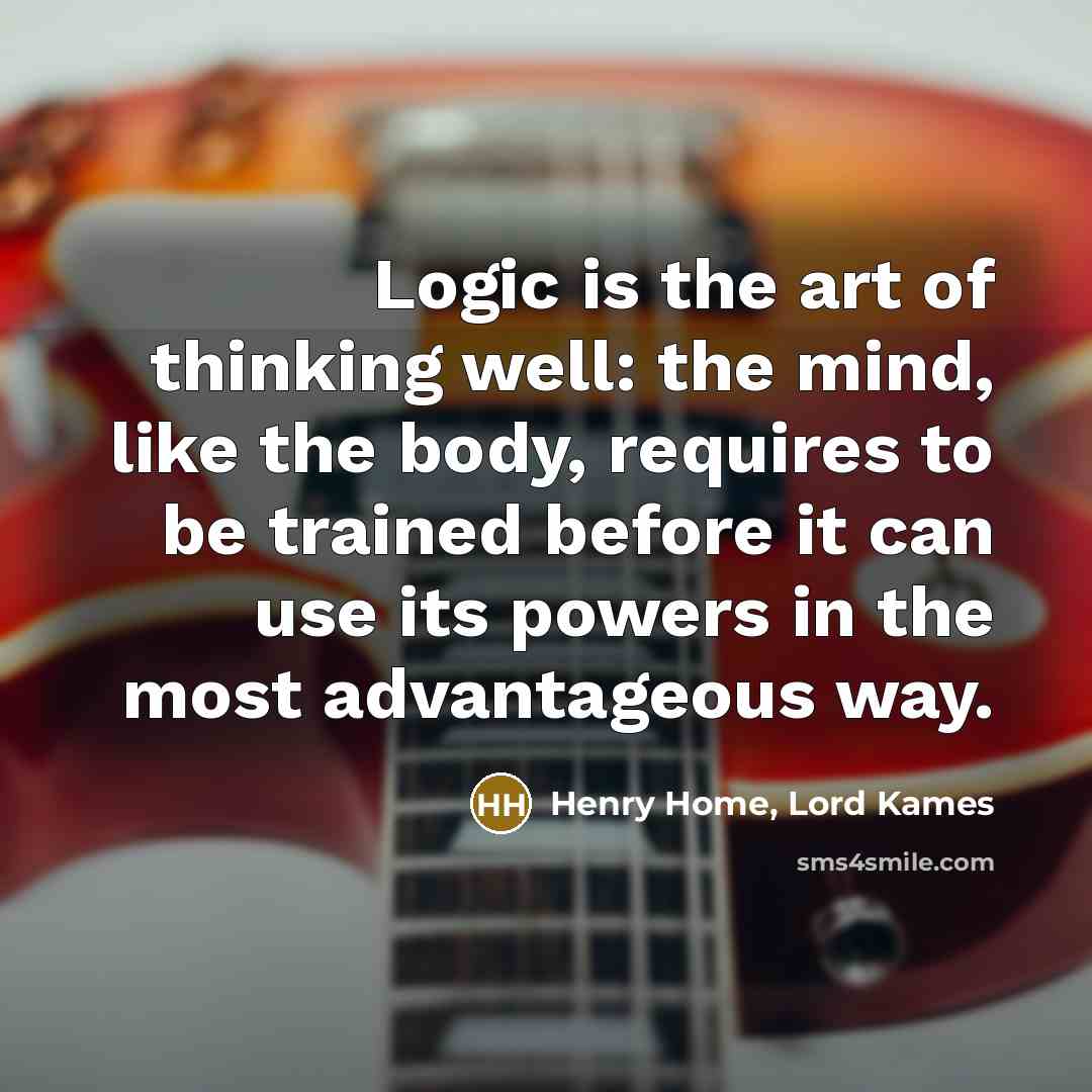 “Logic is the art of thinking well: the mind, like…” quote by Henry Home, Lord Kames