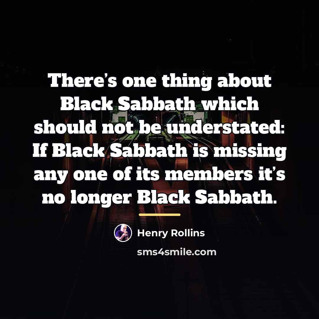 “There’s one thing about Black Sabbath which should not be…” quote by Henry Rollins