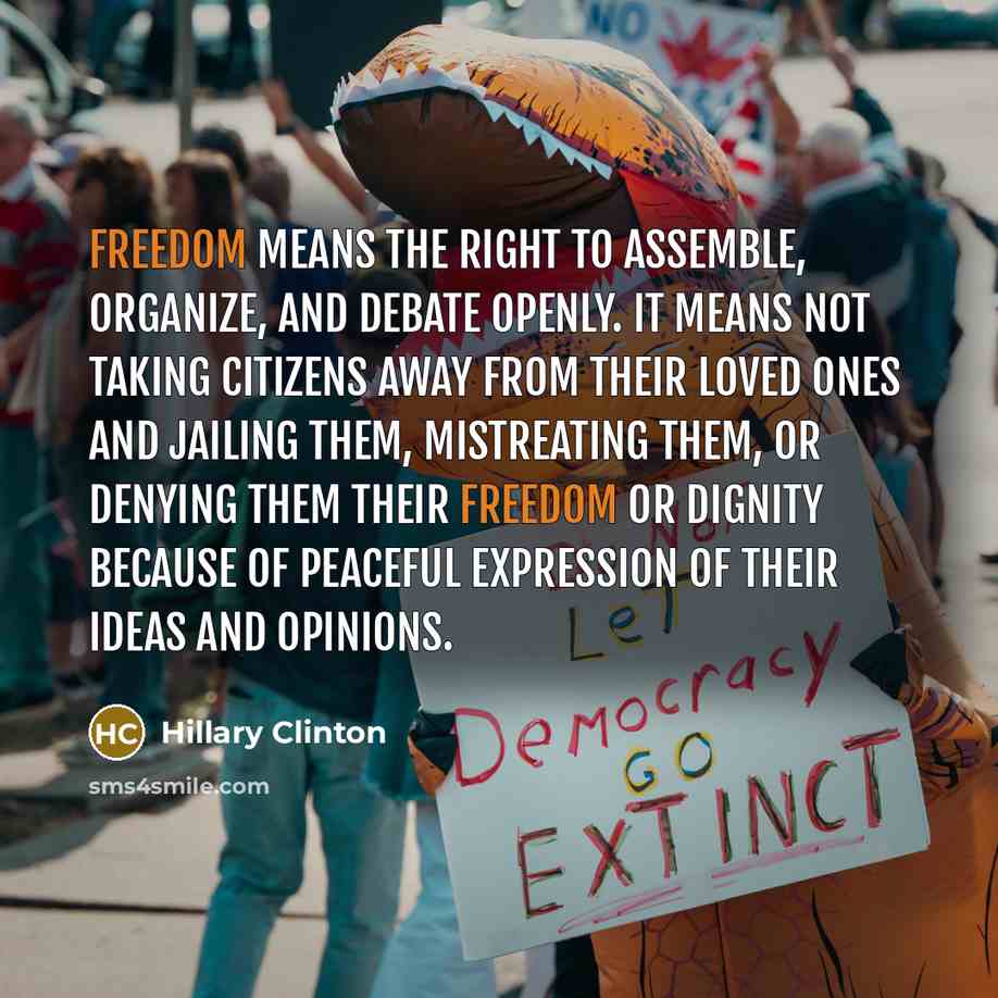 “Freedom means the right to assemble, organize, and debate openly.…” quote by Hillary Clinton