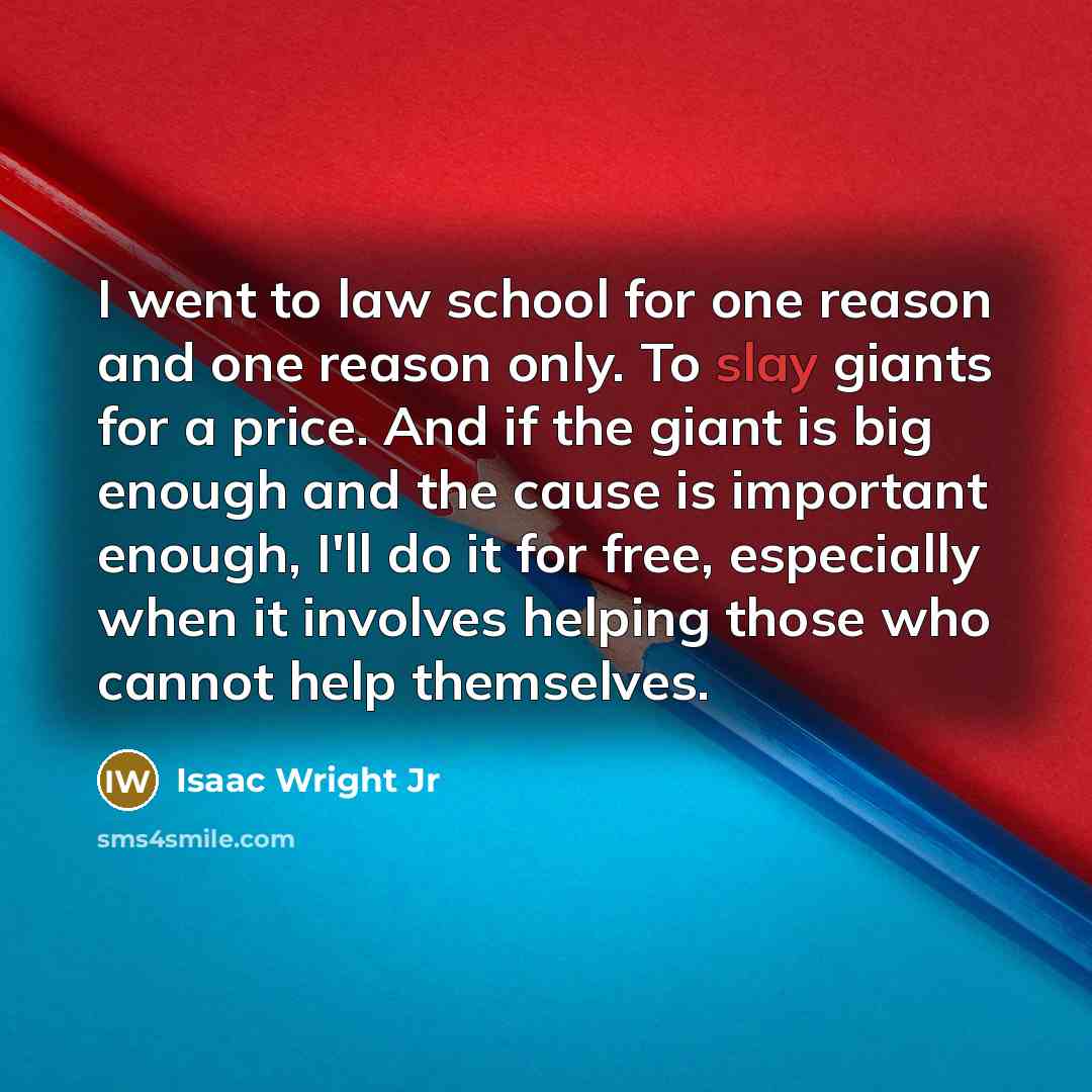 “I went to law school for one reason and one…” quote by Isaac Wright Jr