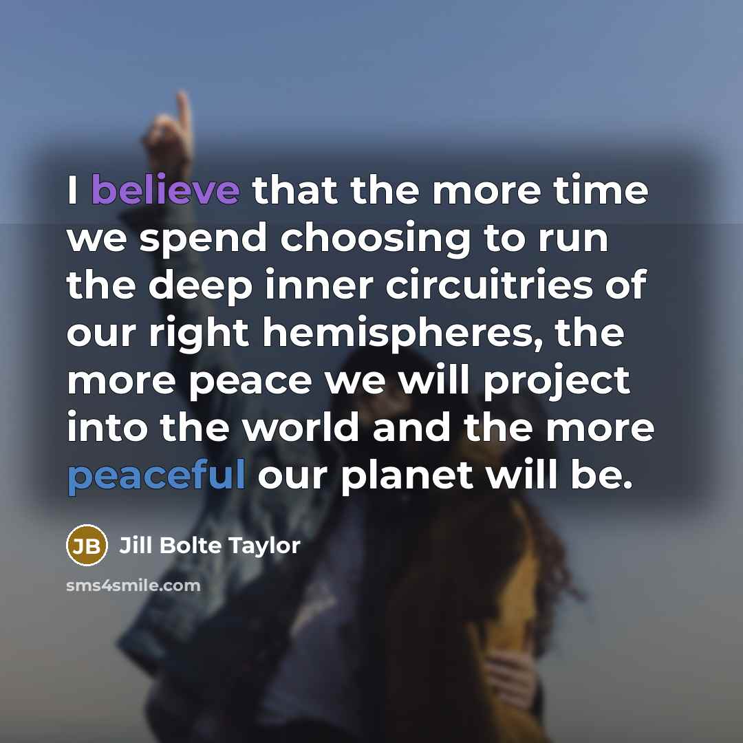 “I believe that the more time we spend choosing to…” quote by Jill Bolte Taylor