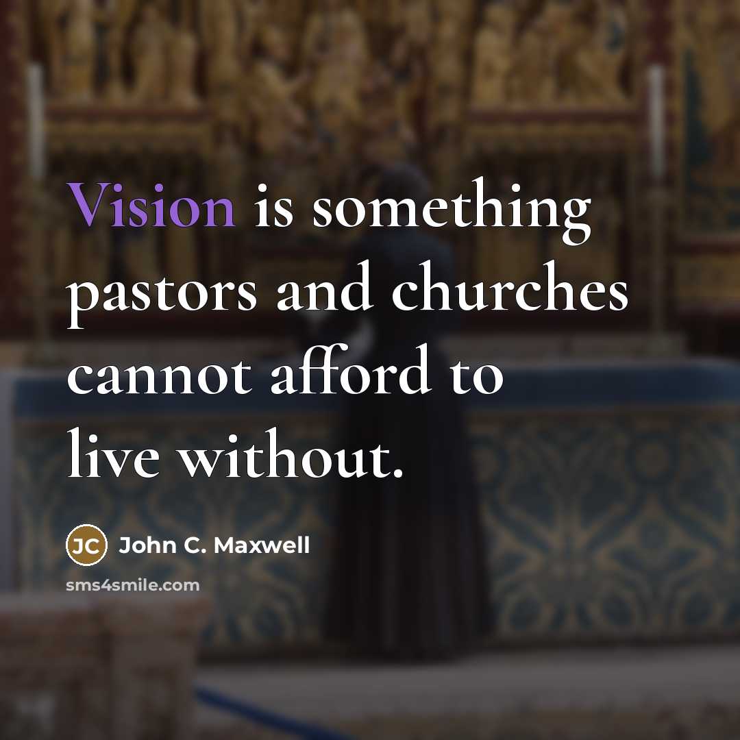 “Vision is something pastors and churches cannot afford to live…” quote by John C. Maxwell