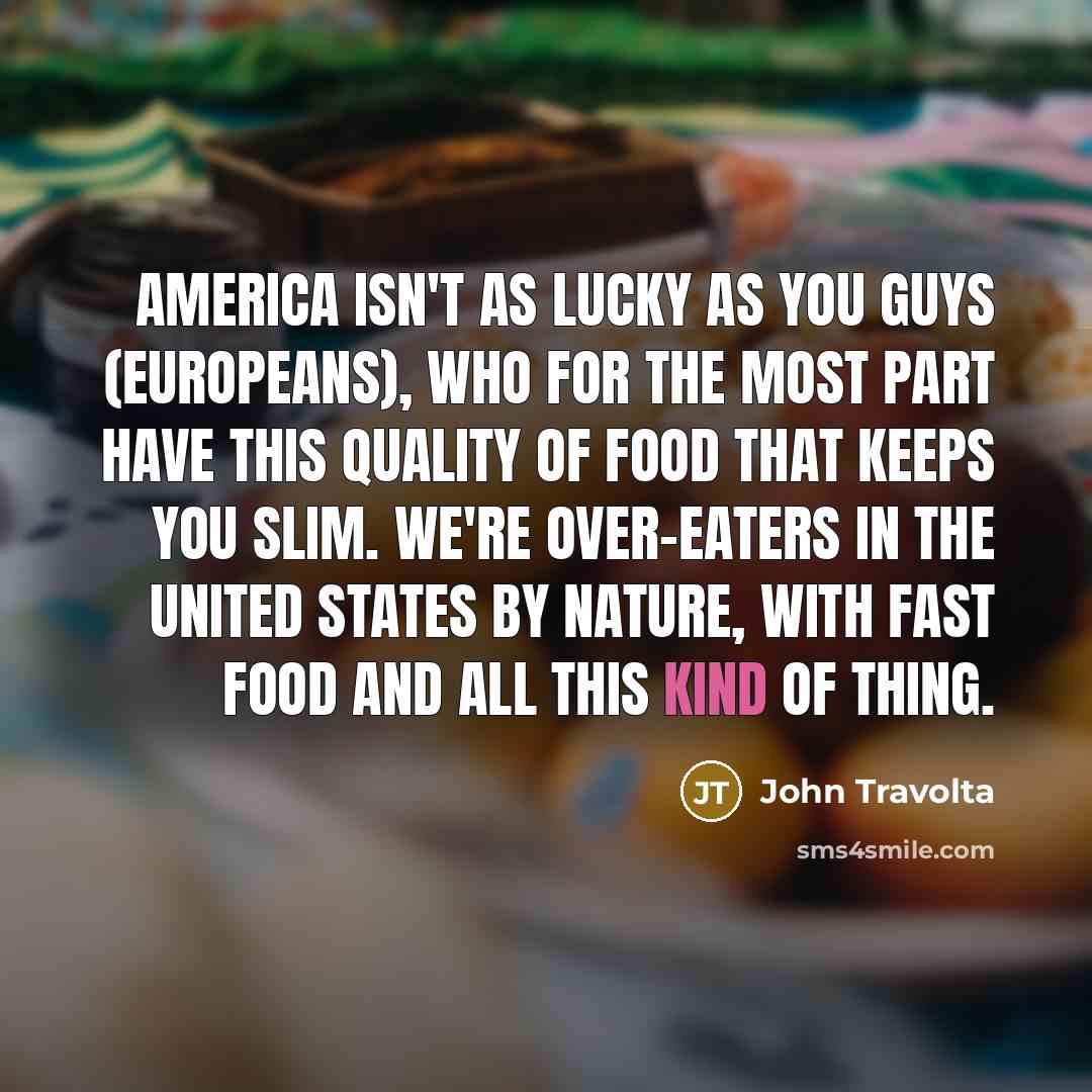 “America isn't as lucky as you guys (Europeans), who for…” quote by John Travolta