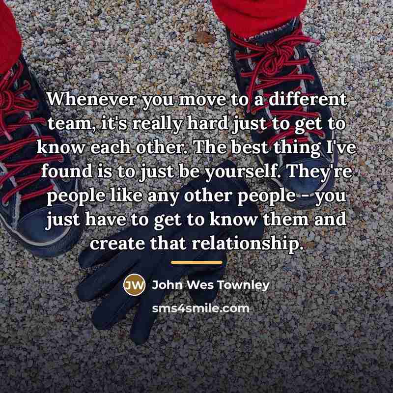 “Whenever you move to a different team, it's really hard…” quote by John Wes Townley