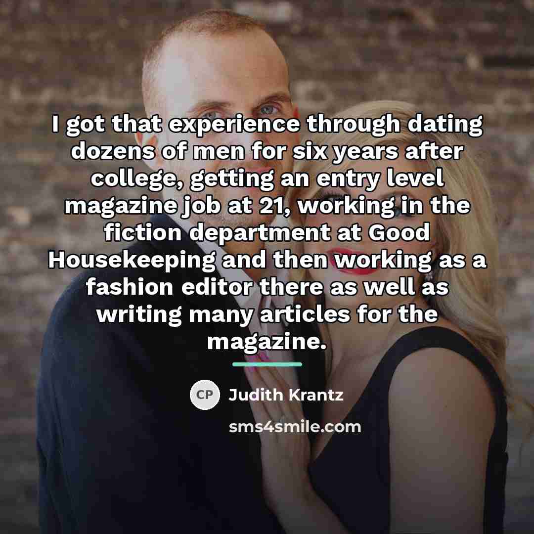 “I got that experience through dating dozens of men for…” quote by Judith Krantz