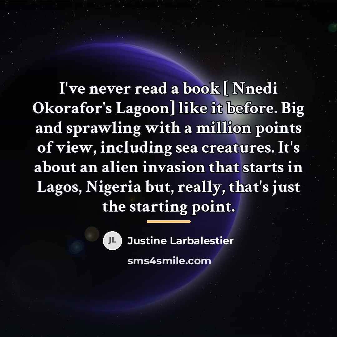 “I've never read a book [ Nnedi Okorafor's Lagoon] like…” quote by Justine Larbalestier