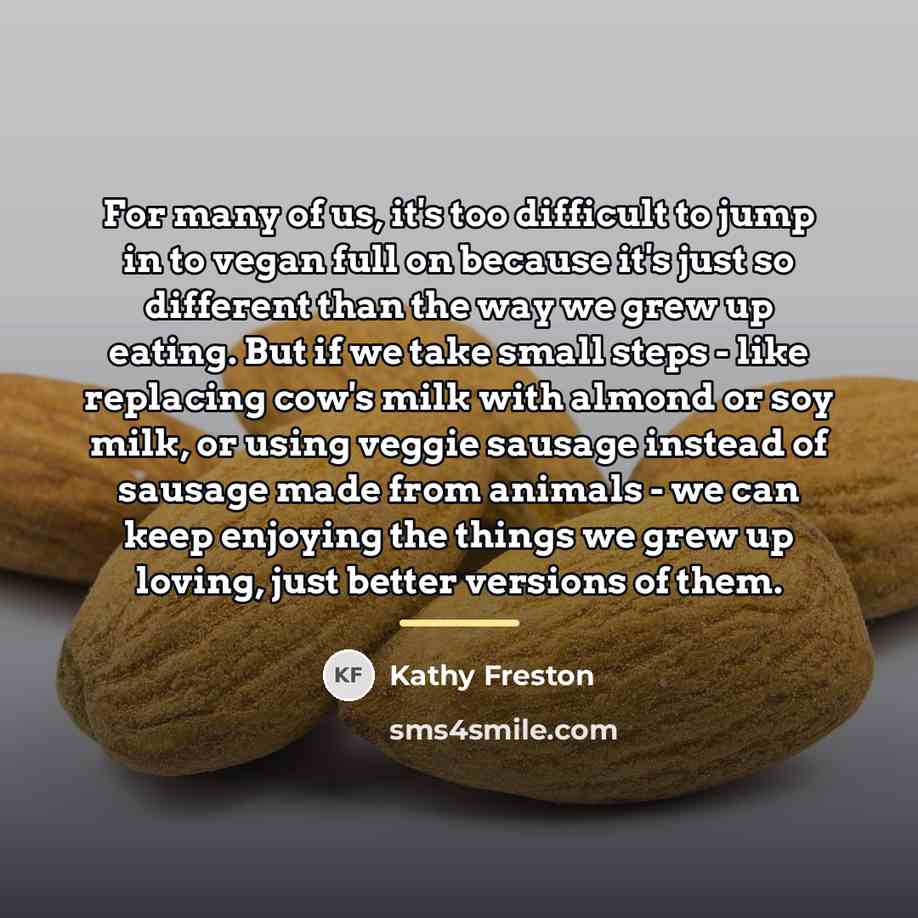 “For many of us, it's too difficult to jump in…” quote by Kathy Freston