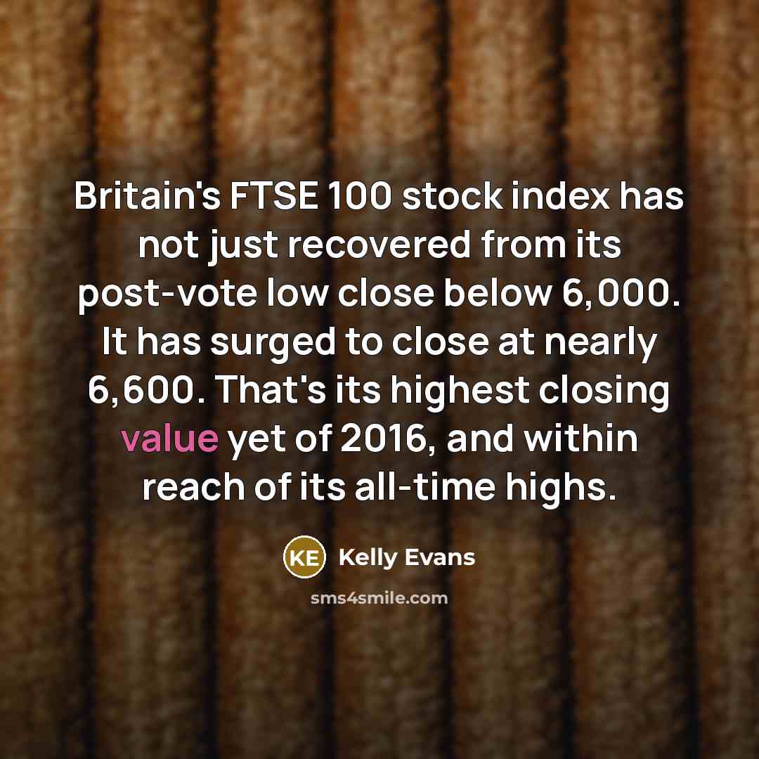 “Britain's FTSE 100 stock index has not just recovered from…” quote by Kelly Evans
