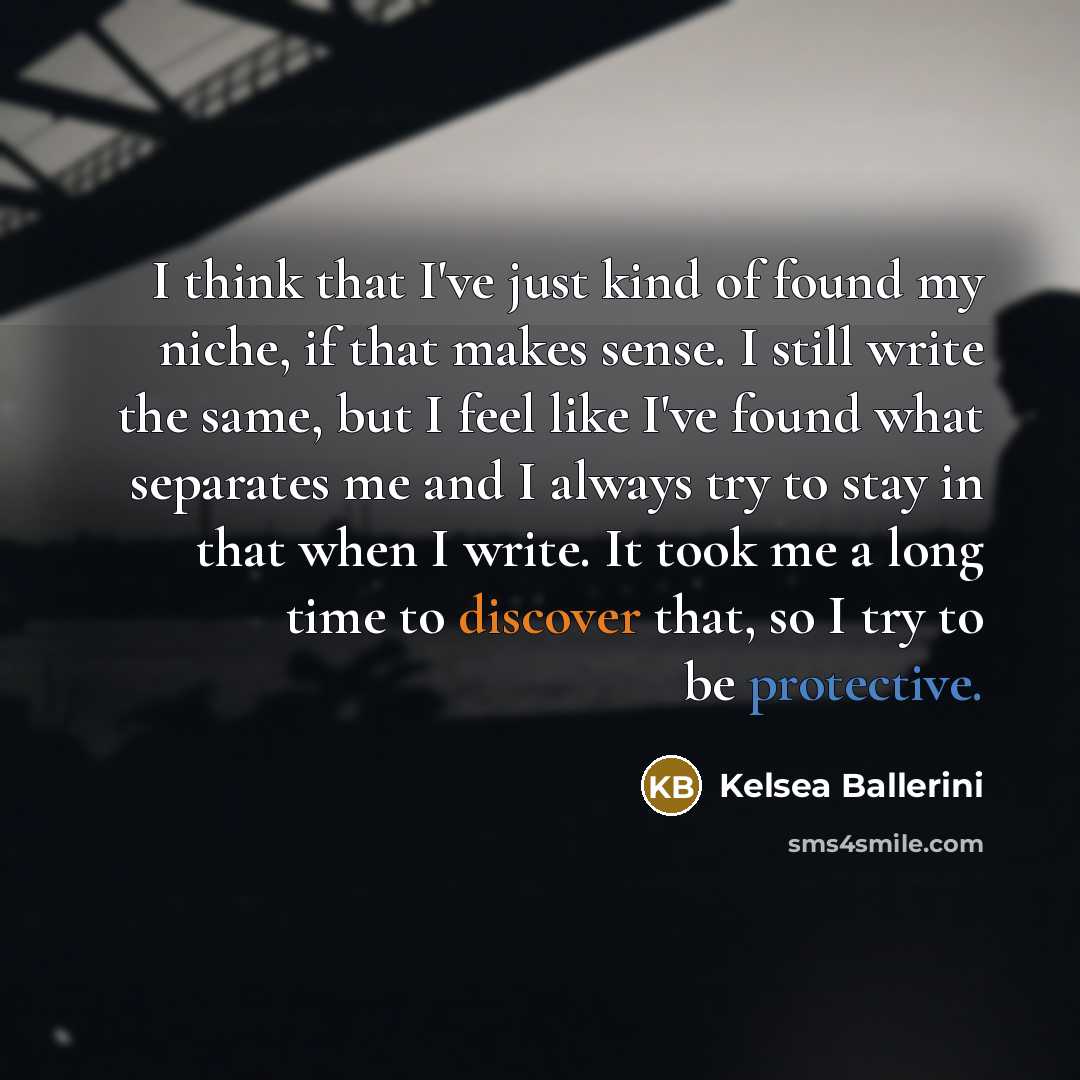 “I think that I've just kind of found my niche,…” quote by Kelsea Ballerini