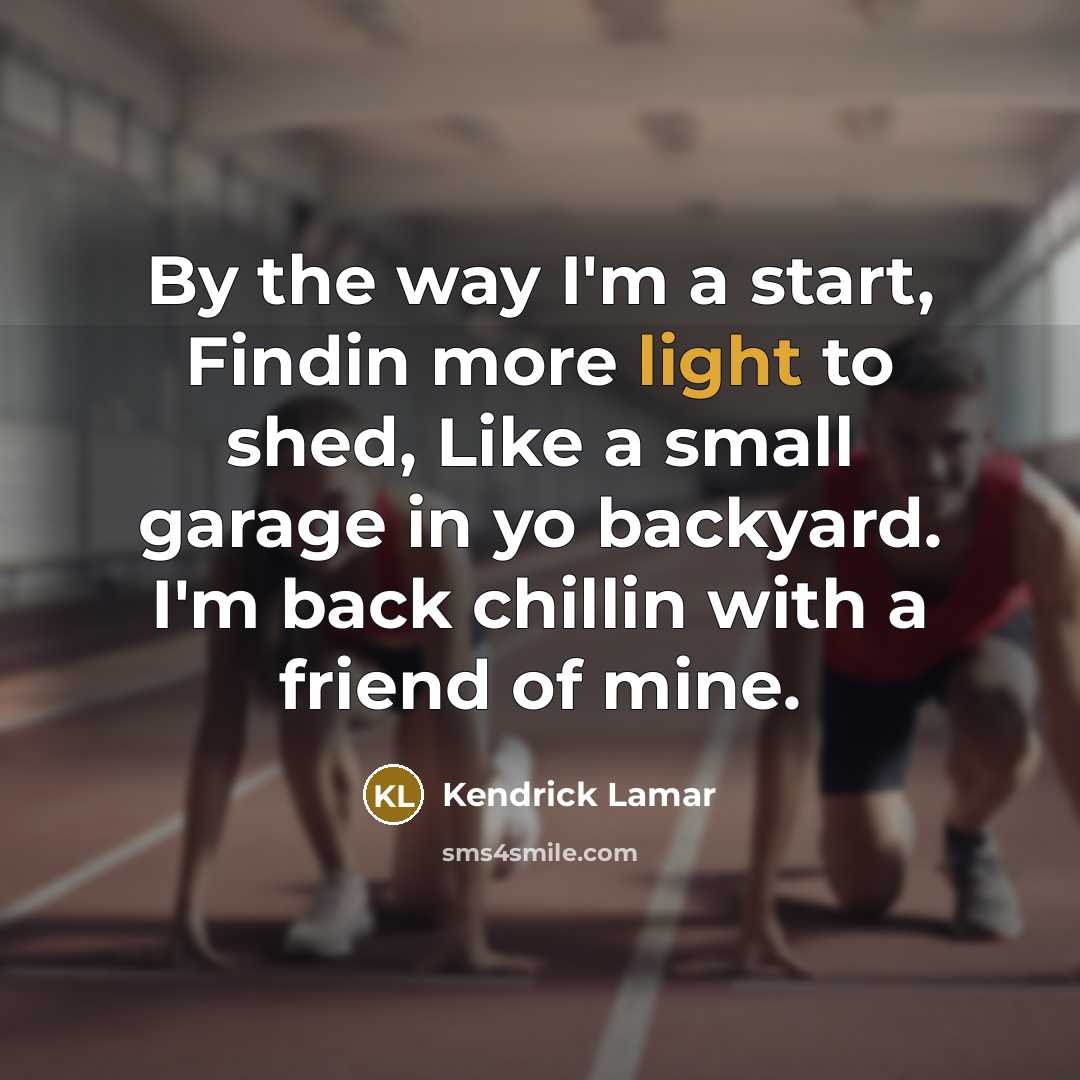 “By the way I'm a start, Findin more light to…” quote by Kendrick Lamar