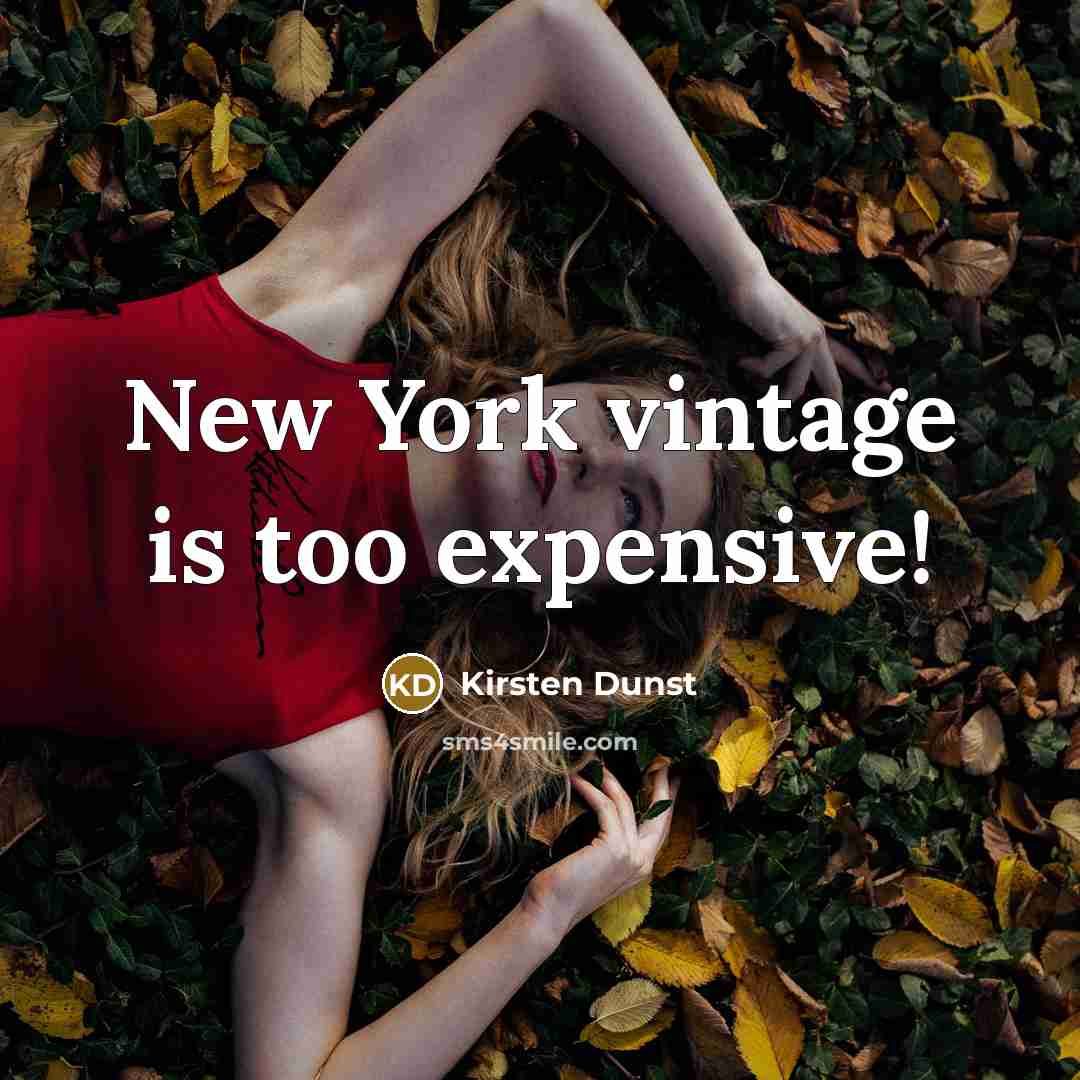 “New York vintage is too expensive!…” quote by Kirsten Dunst