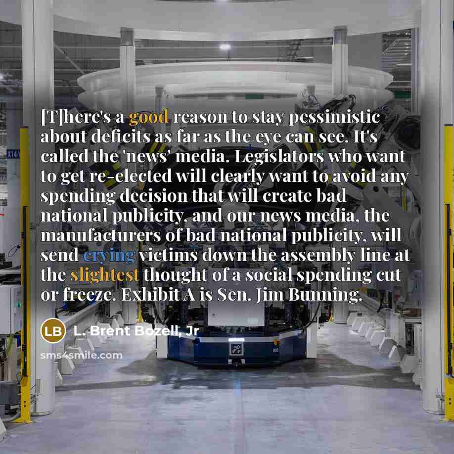 “[T]here's a good reason to stay pessimistic about deficits as…” quote by L. Brent Bozell, Jr