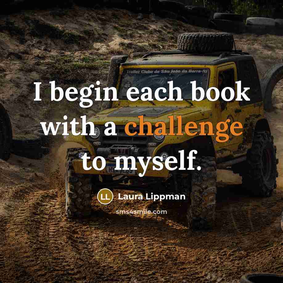 “I begin each book with a challenge to myself.” quote by Laura Lippman
