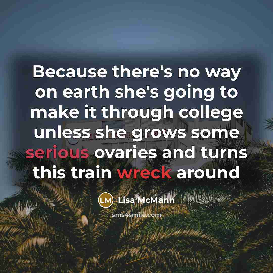 “Because there's no way on earth she's going to make…” quote by Lisa McMann
