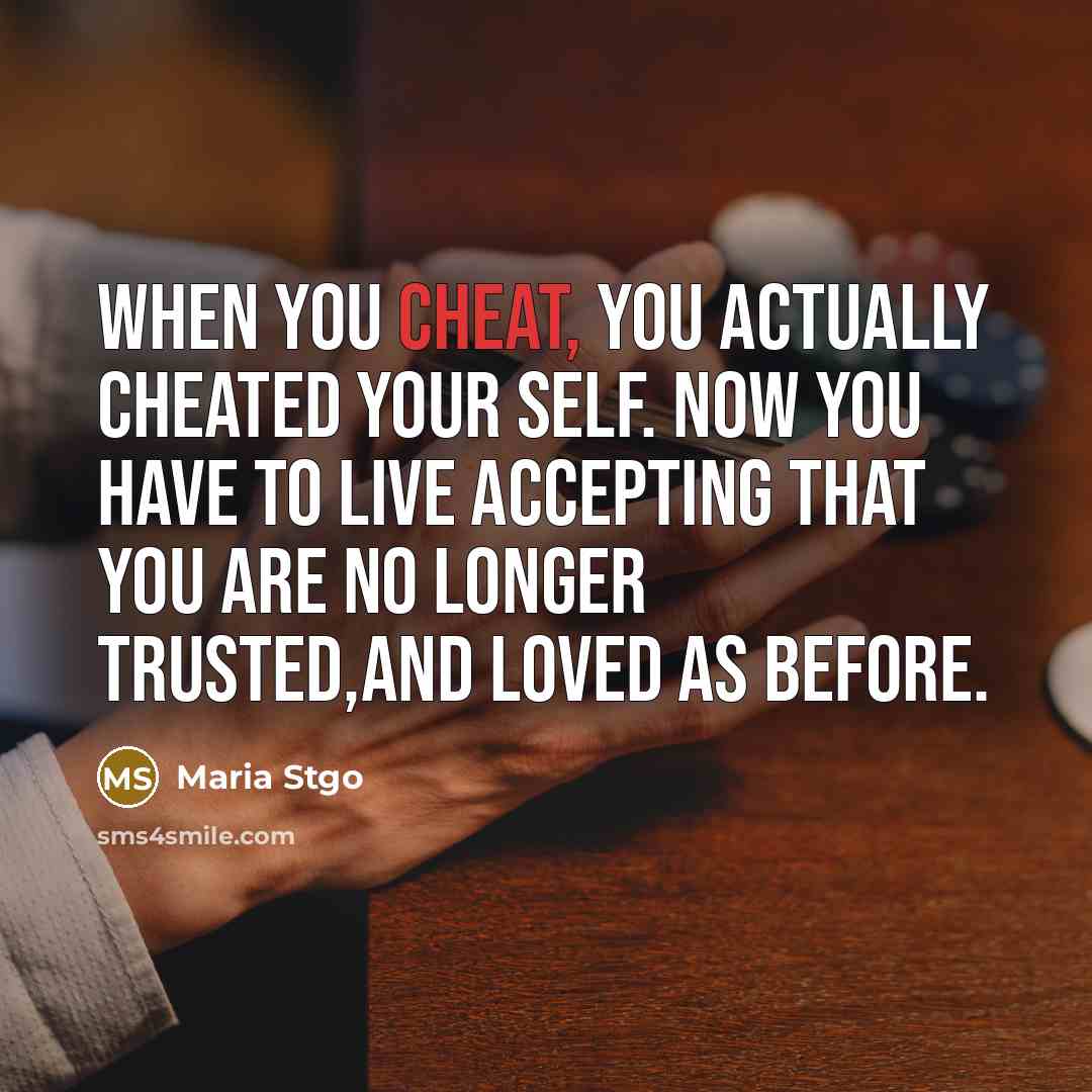 “When you cheat, you actually cheated your self. Now you…” quote by Maria Stgo