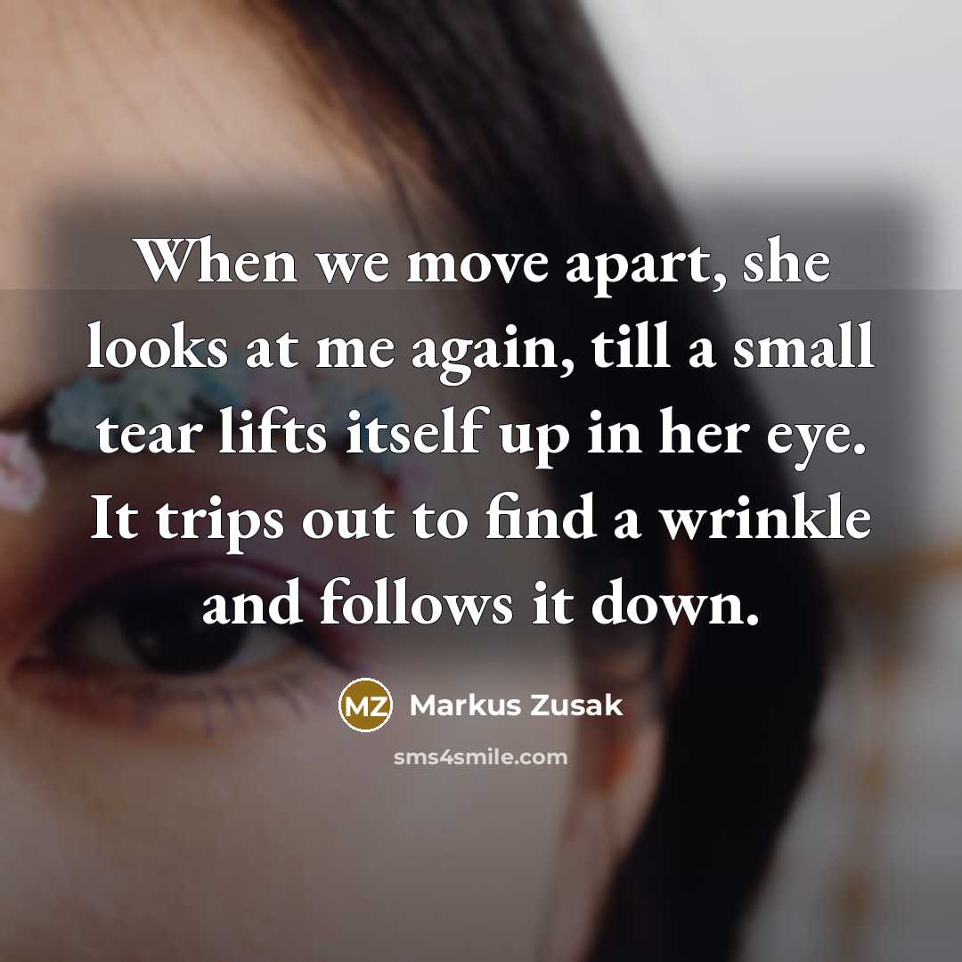 “When we move apart, she looks at me again, till…” quote by Markus Zusak