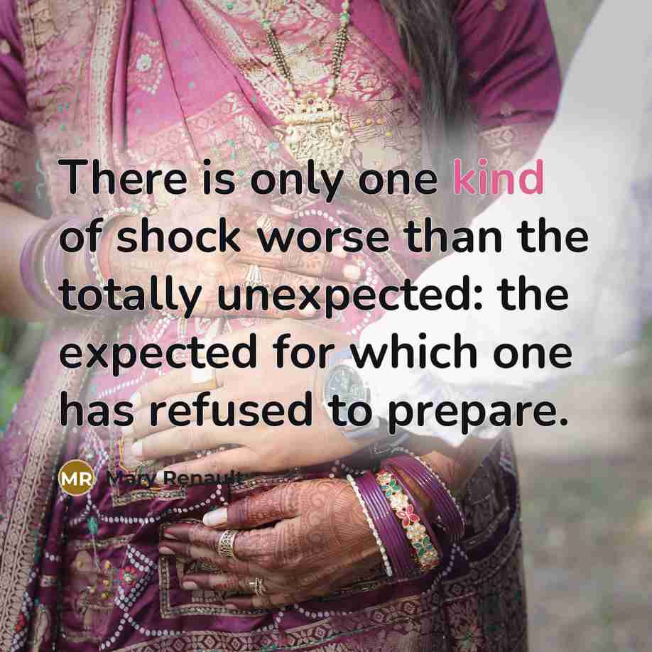 “There is only one kind of shock worse than the…” quote by Mary Renault