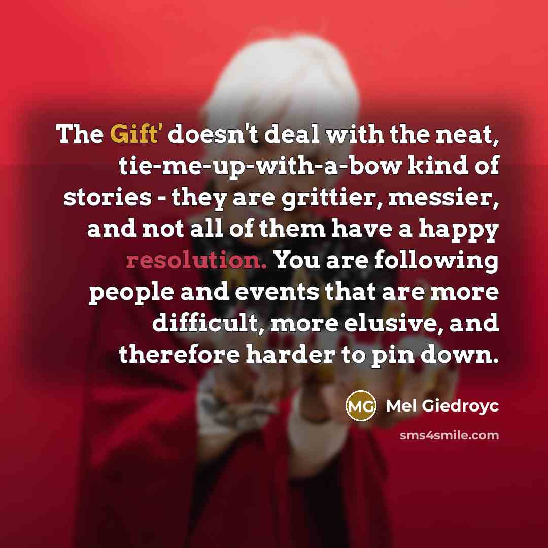 “The Gift' doesn't deal with the neat, tie-me-up-with-a-bow kind of…” quote by Mel Giedroyc