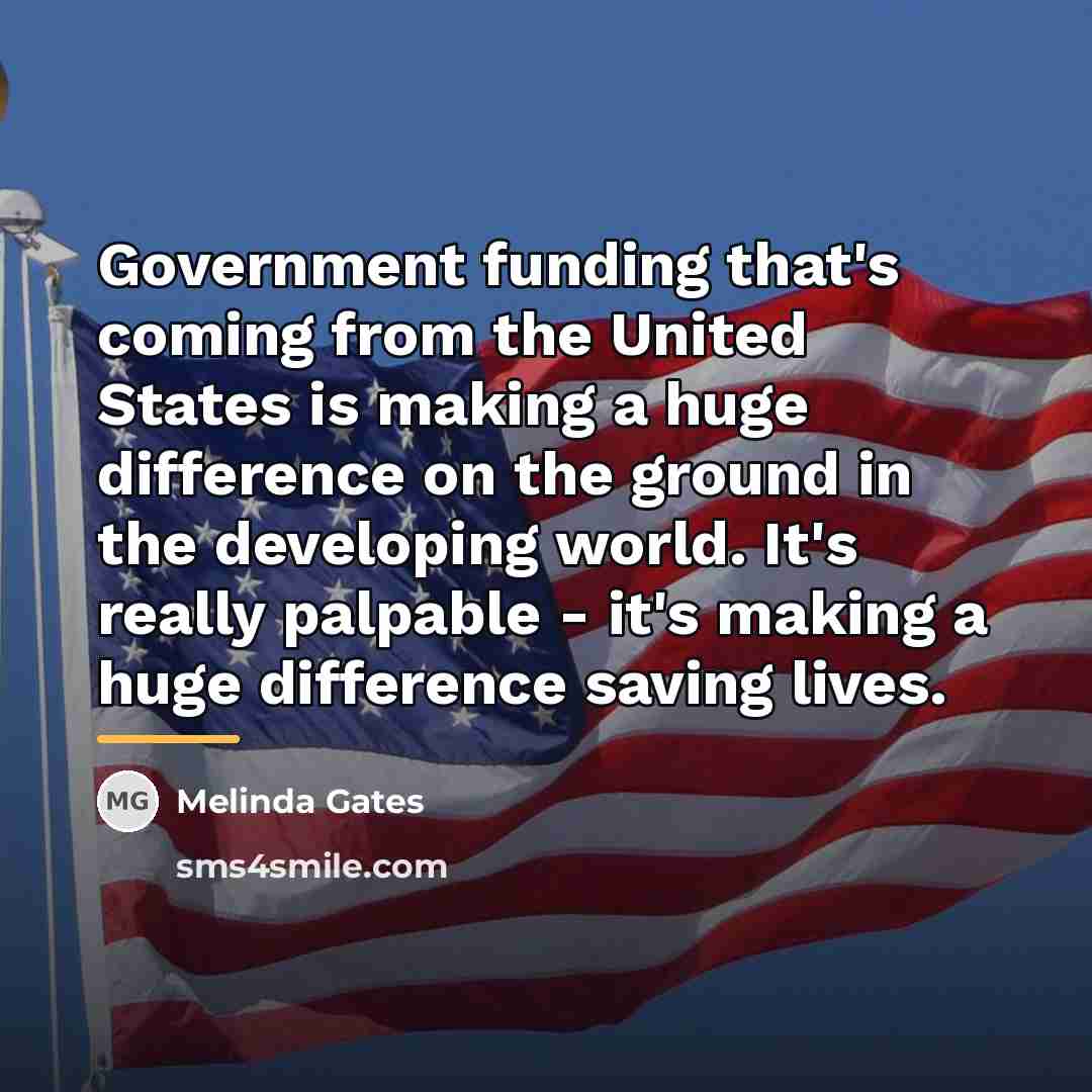 “Government funding that's coming from the United States is making…” quote by Melinda Gates