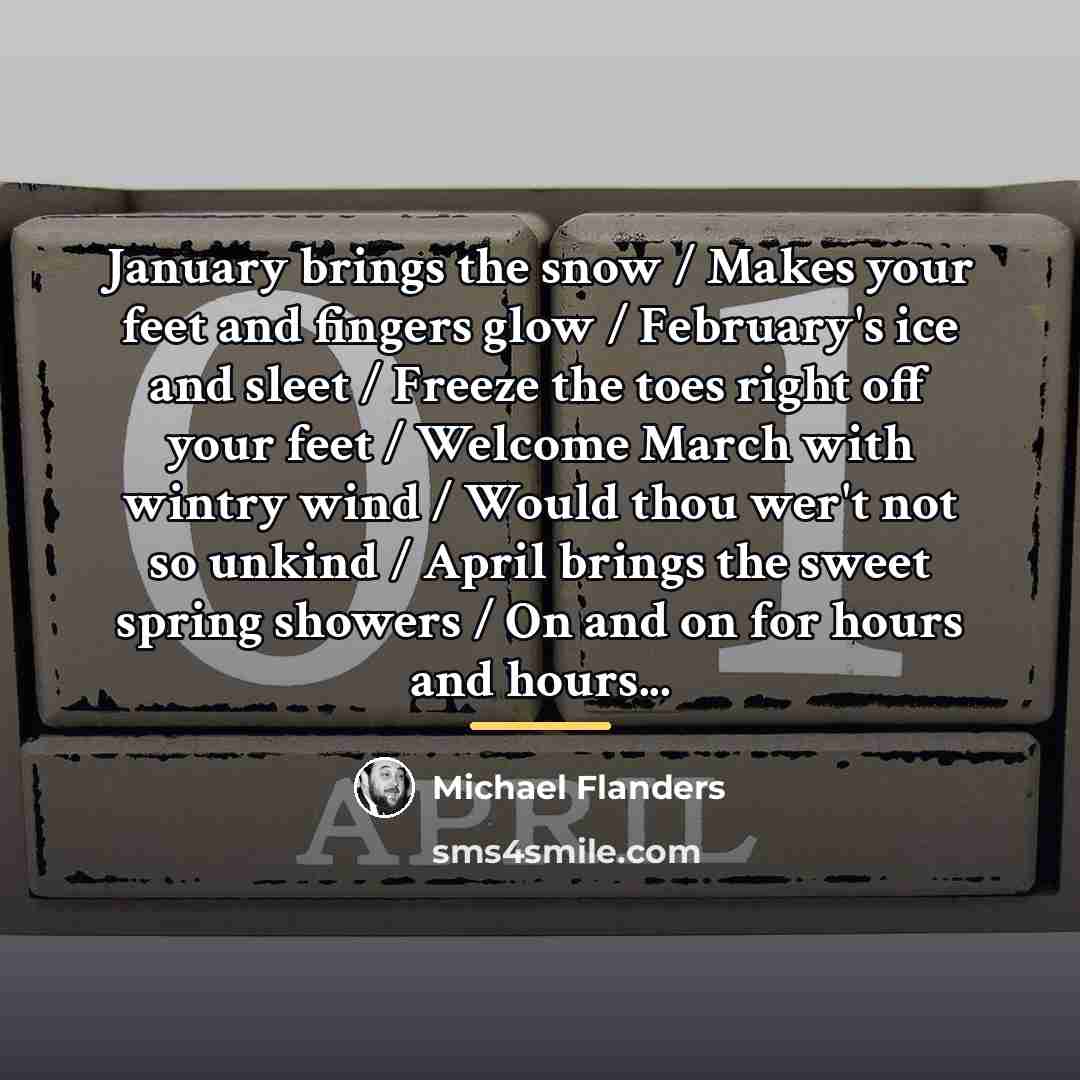 “January brings the snow / Makes your feet and fingers…” quote by Michael Flanders
