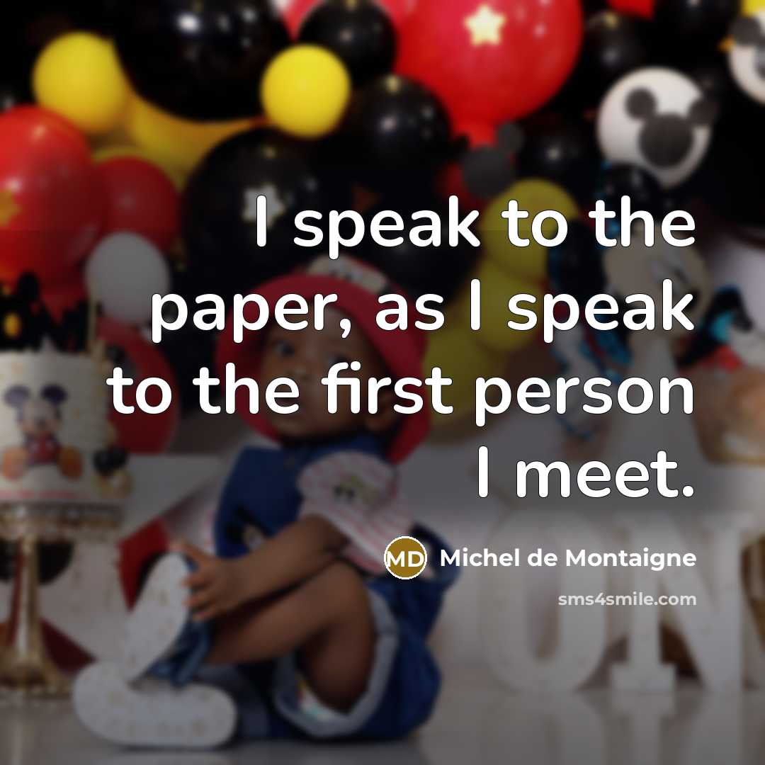 “I speak to the paper, as I speak to the…” quote by Michel de Montaigne