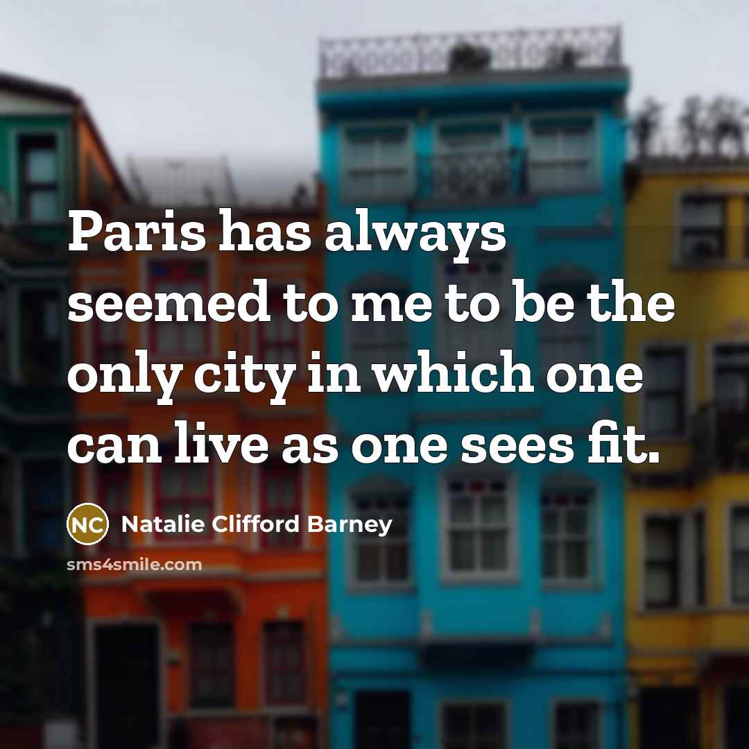 “Paris has always seemed to me to be the only…” quote by Natalie Clifford Barney