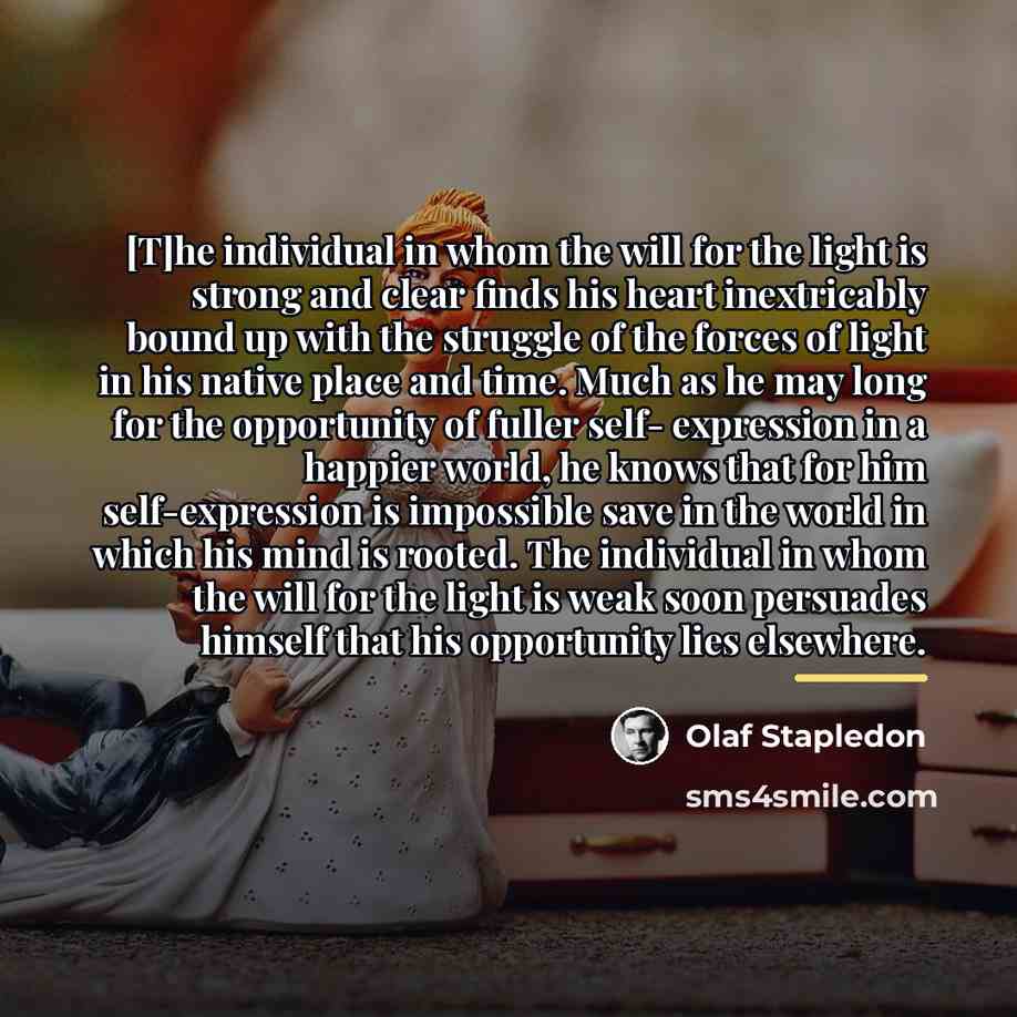 “[T]he individual in whom the will for the light is…” quote by Olaf Stapledon