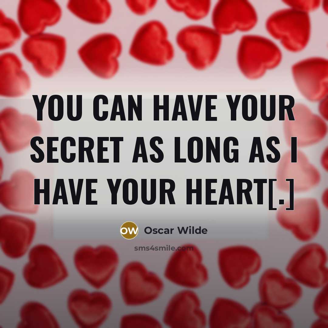 “You can have your secret as long as I have…” quote by Oscar Wilde