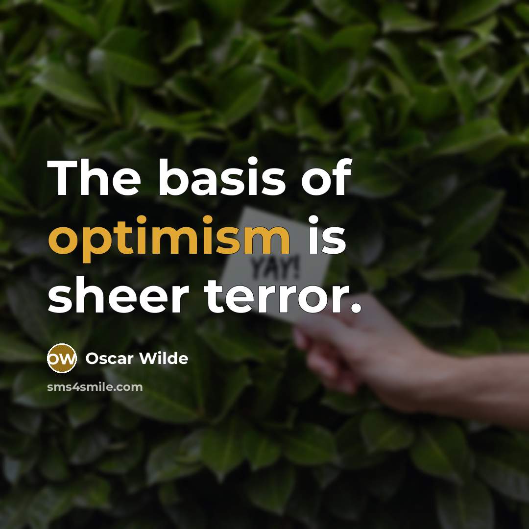 “The basis of optimism is sheer terror.…” quote by Oscar Wilde
