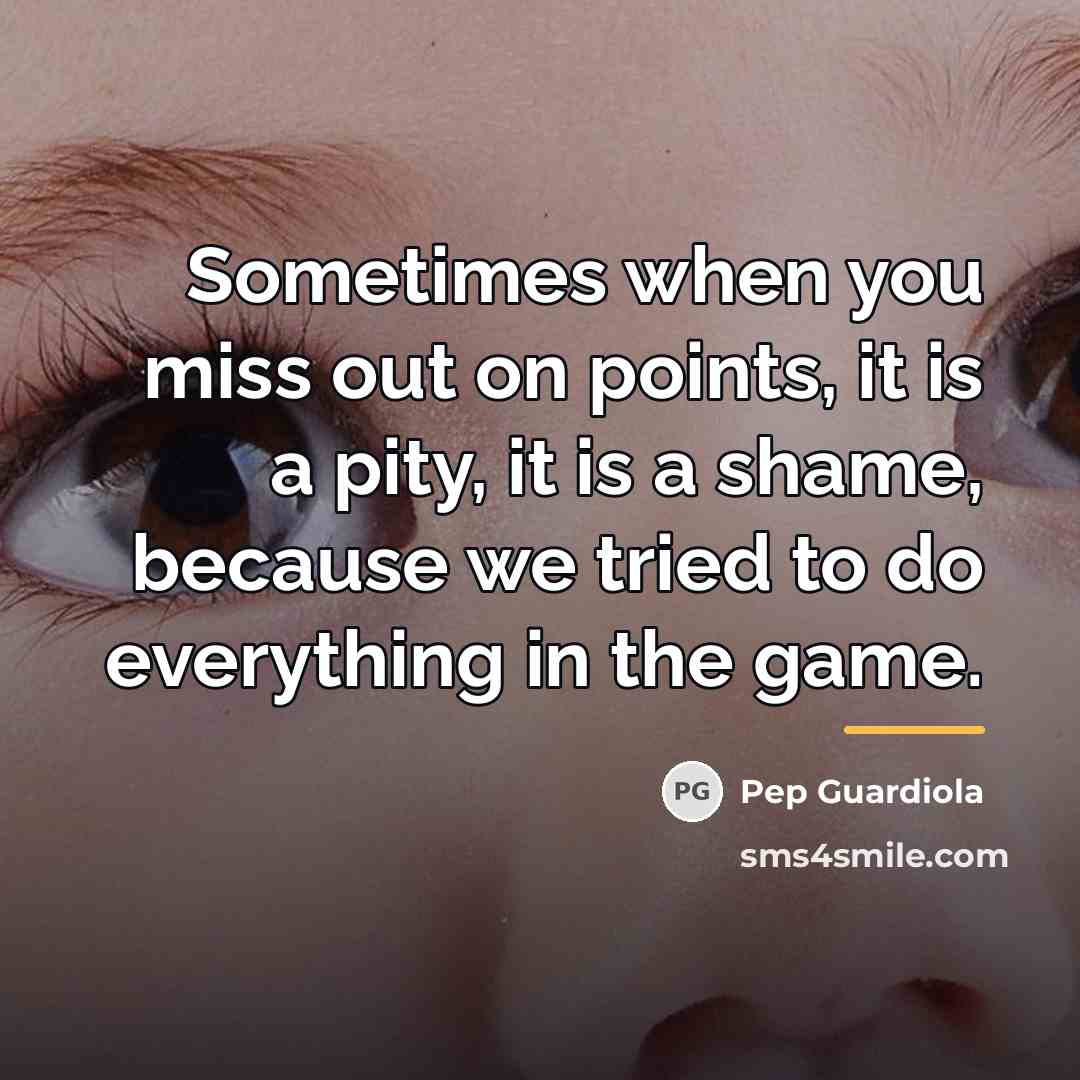 “Sometimes when you miss out on points, it is a…” quote by Pep Guardiola