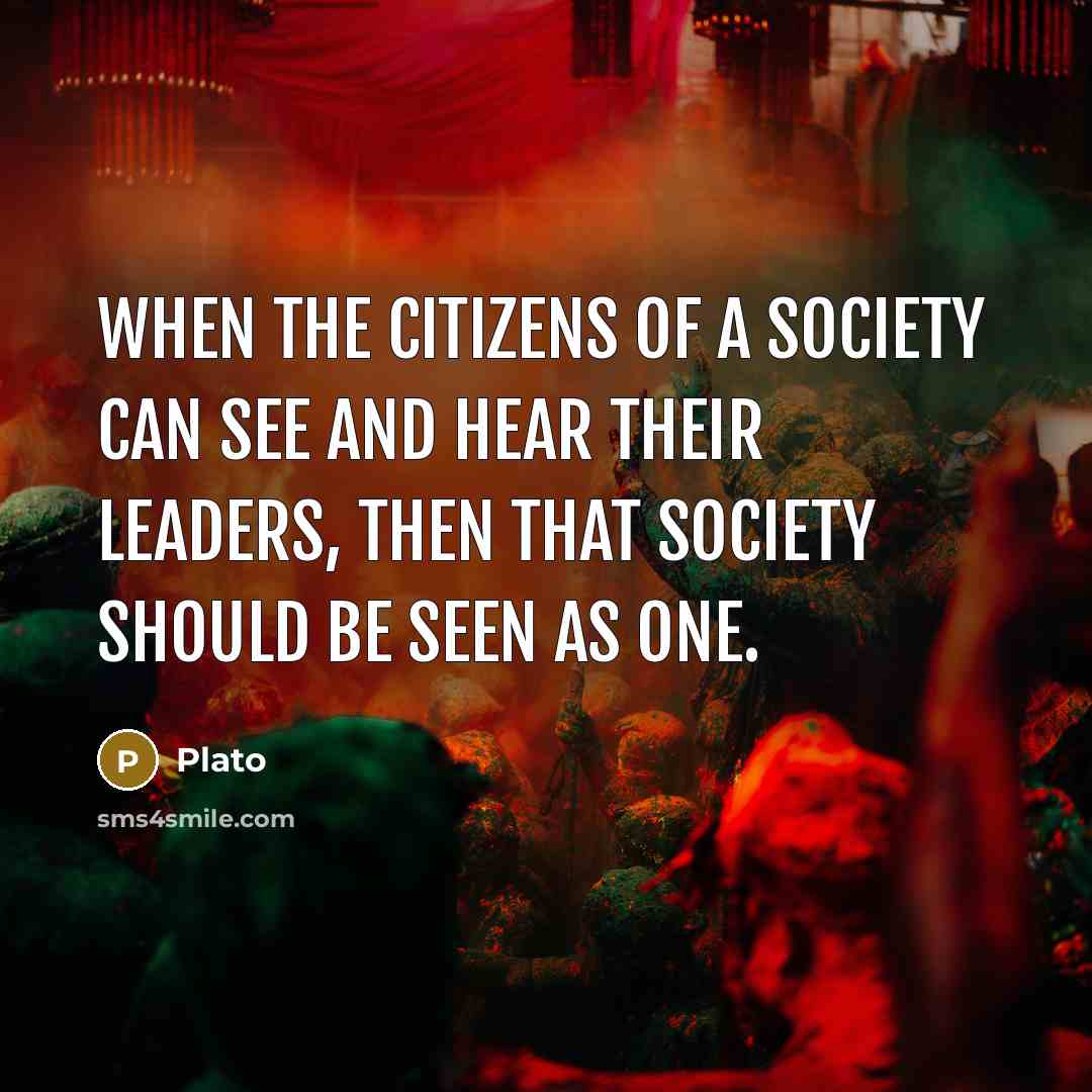 “When the citizens of a society can see and hear…” quote by Plato
