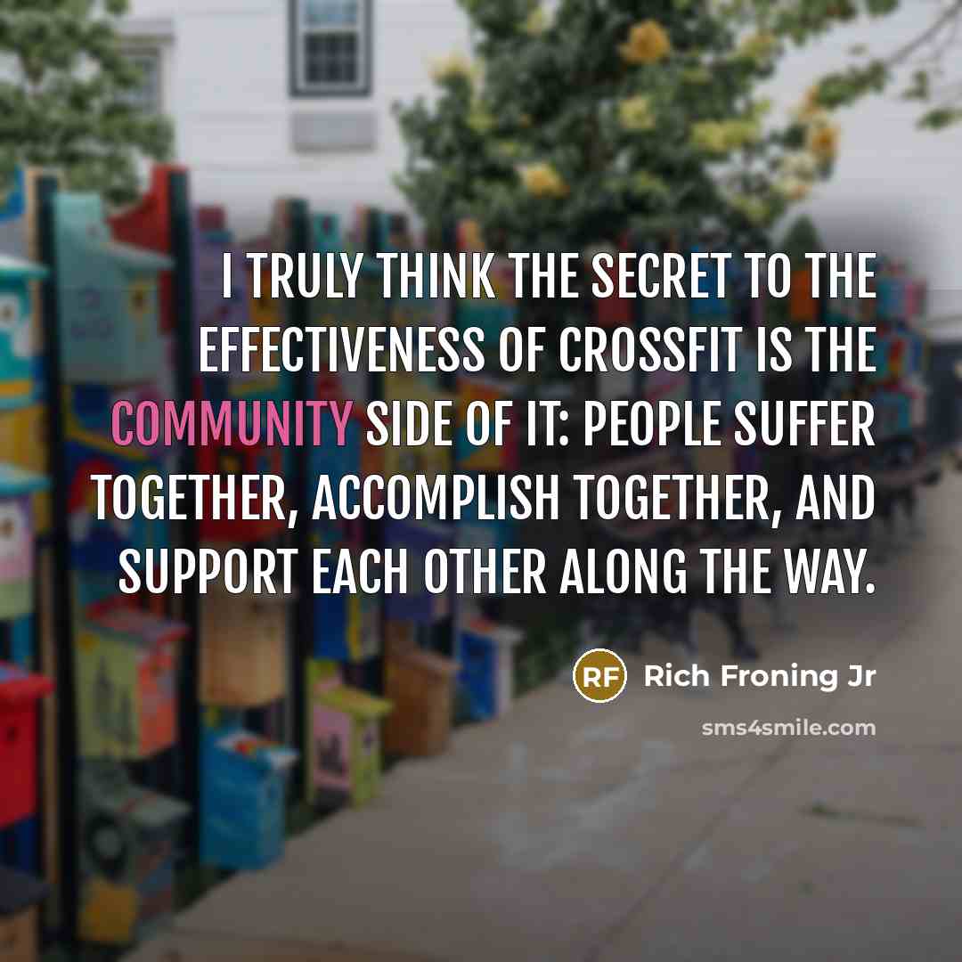 “I truly think the secret to the effectiveness of CrossFit…” quote by Rich Froning Jr