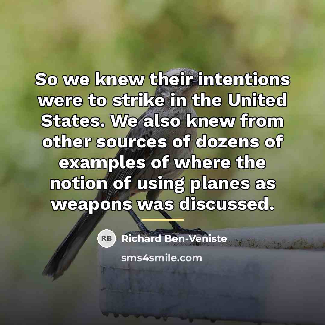 “So we knew their intentions were to strike in the…” quote by Richard Ben-Veniste