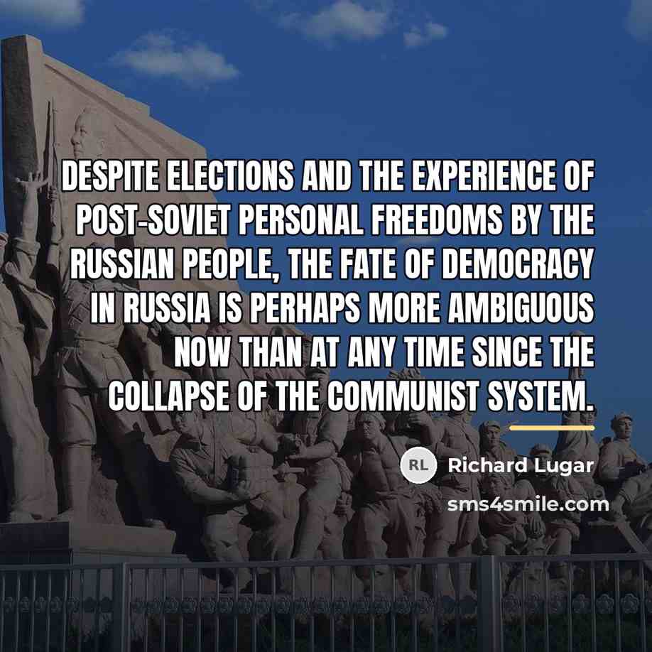 “Despite elections and the experience of post-Soviet personal freedoms by…” quote by Richard Lugar