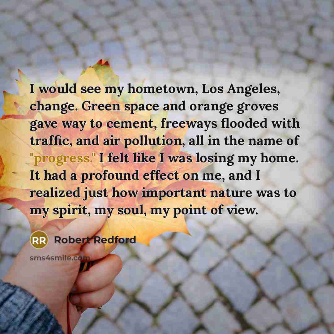 “I would see my hometown, Los Angeles, change. Green space…” quote by Robert Redford